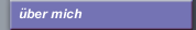 &uuml;ber mich